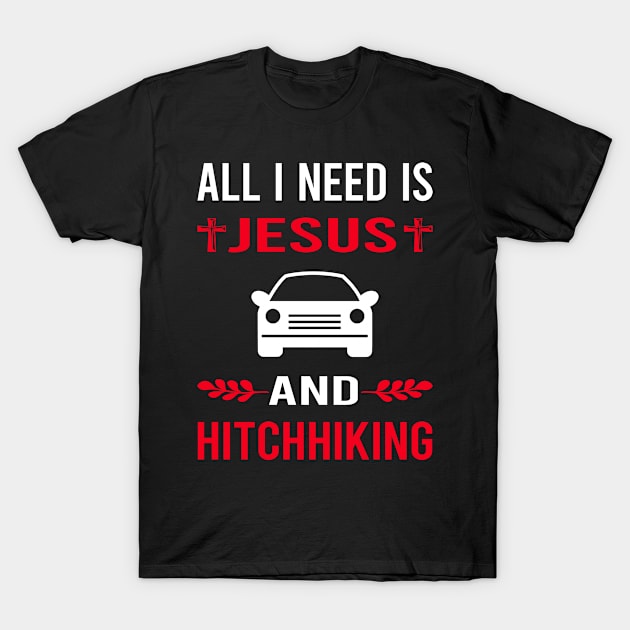 I Need Jesus And Hitchhiking Hitchhiker T-Shirt by Good Day